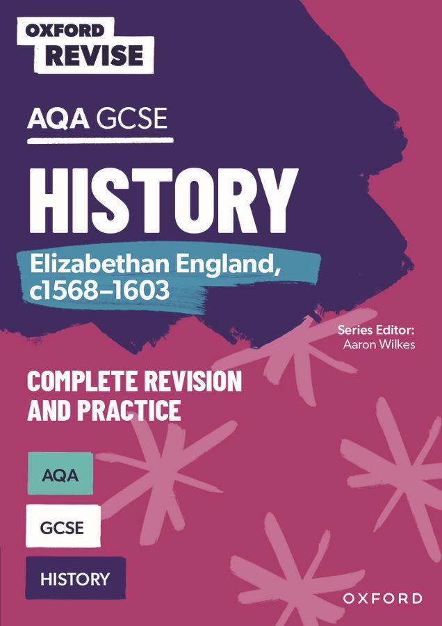 Oxford Revise: AQA GCSE History: Elizabethan England, c1568-1603 Complete Revision and Practice: Knowledge, Retrieval, Practice: For the 2027 Exams oup_shop