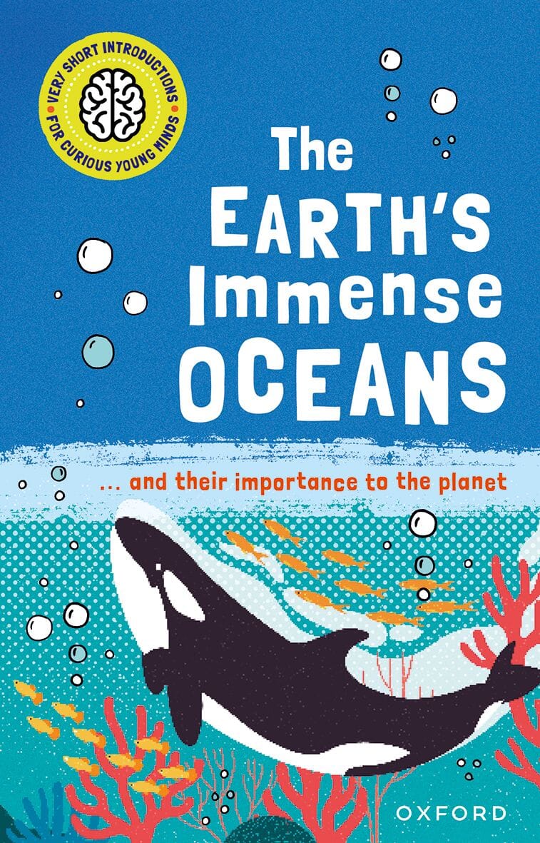 Very Short Introductions for Curious Young Minds: The Earth's Immense Oceans oup_shop