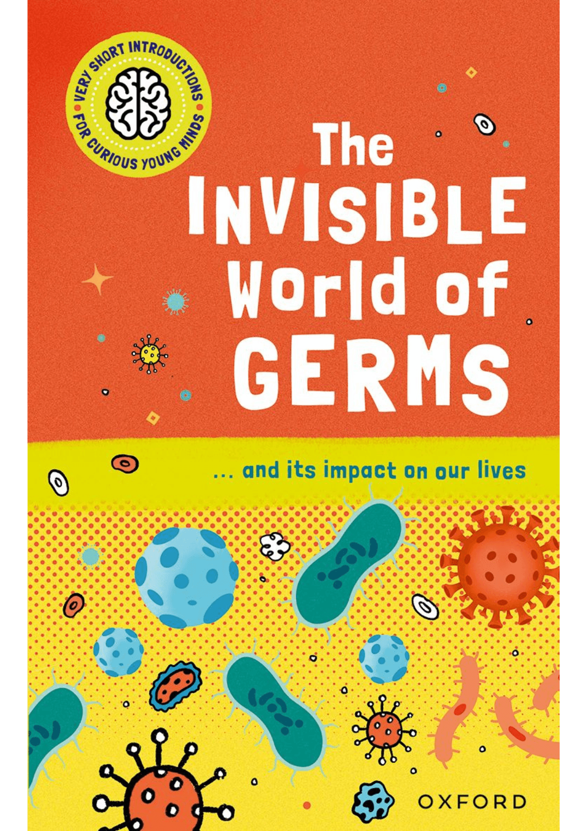 Very Short Introductions for Curious Young Minds: The Invisible World of Germs oup_shop