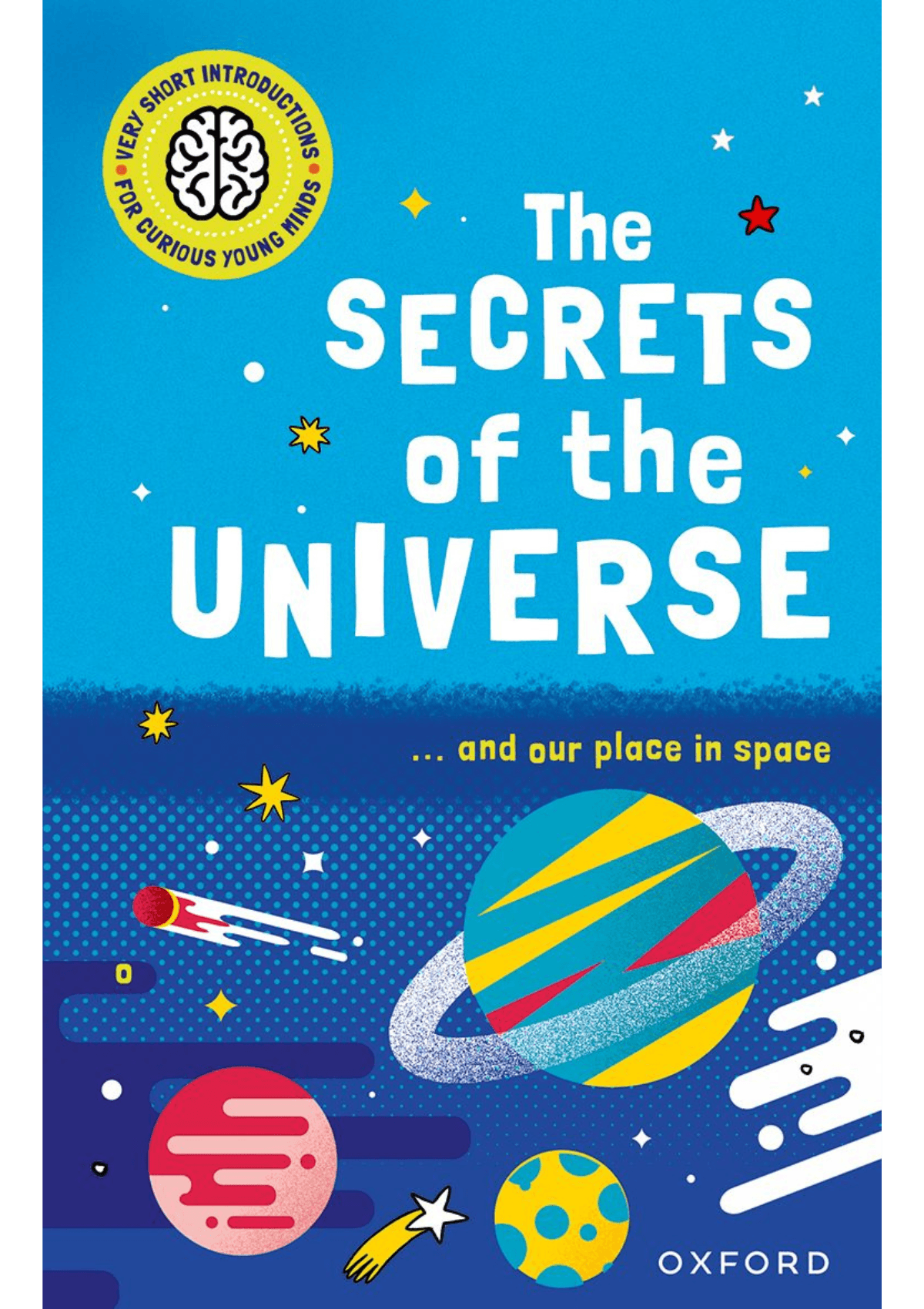 Very Short Introductions for Curious Young Minds: The Secrets of the Universe oup_shop