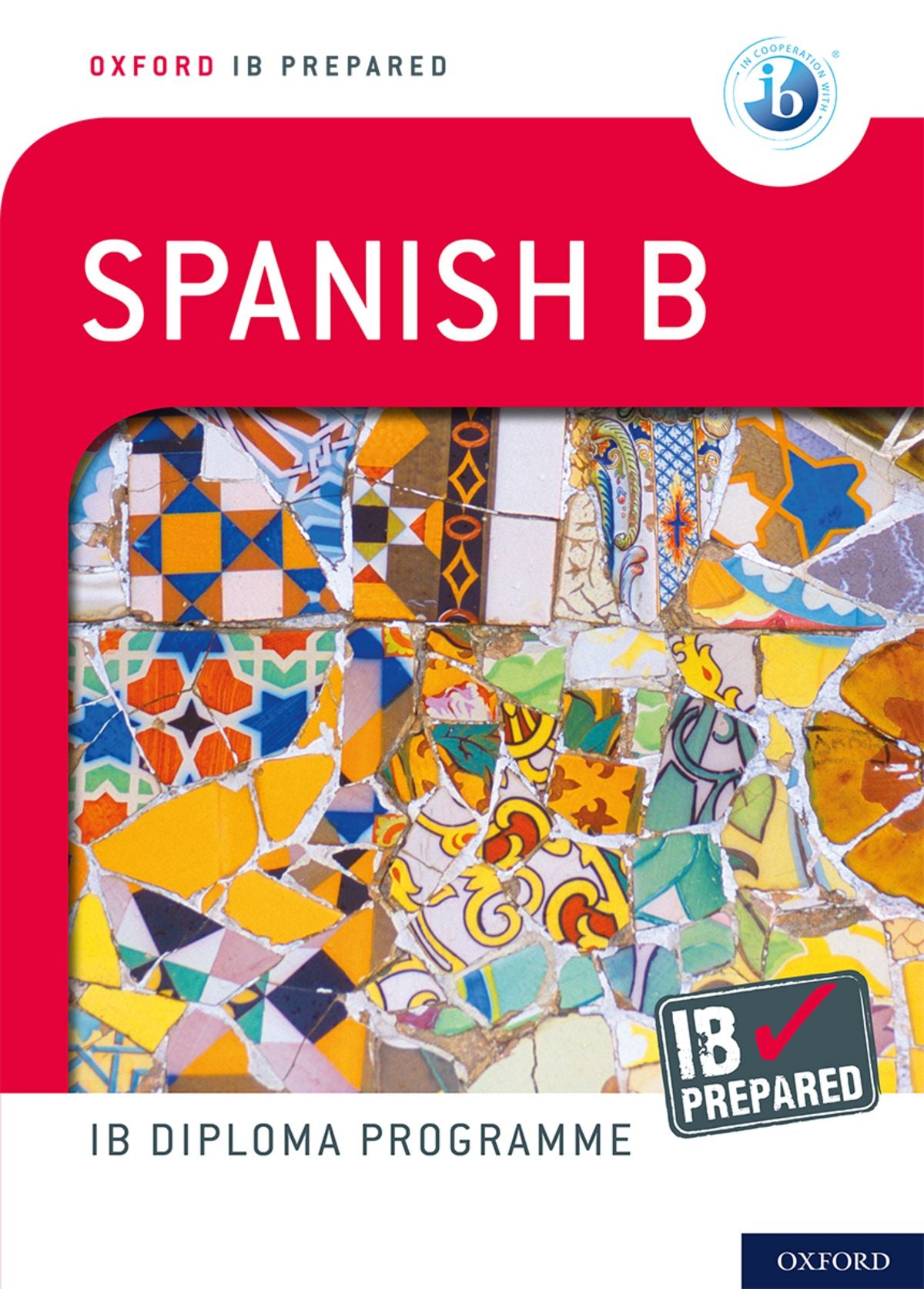 Oxford IB Prepared: Oxford IB Diploma Programme: IB Prepared: Spanish B oup_shop 