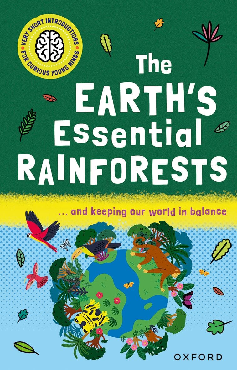 Very Short Introductions for Curious Young Minds: The Earth's Essential Rainforests oup_shop 