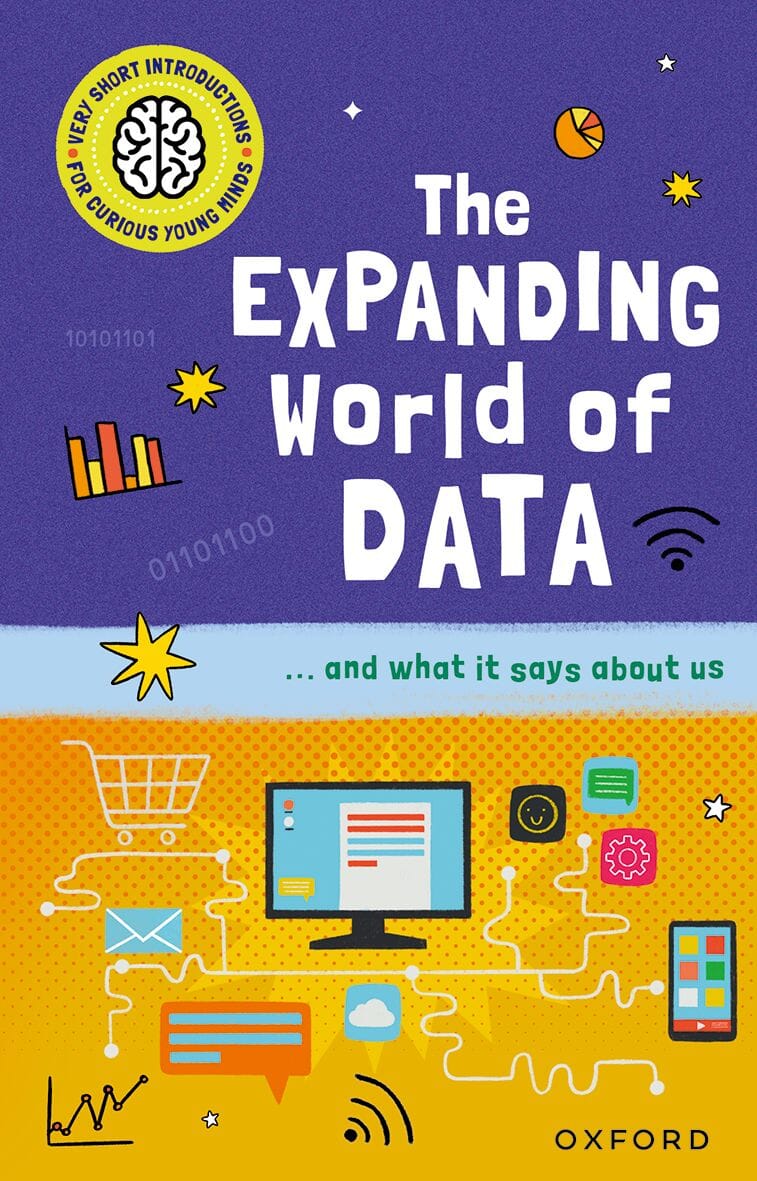 Very Short Introductions for Curious Young Minds: The Expanding World of Data oup_shop 