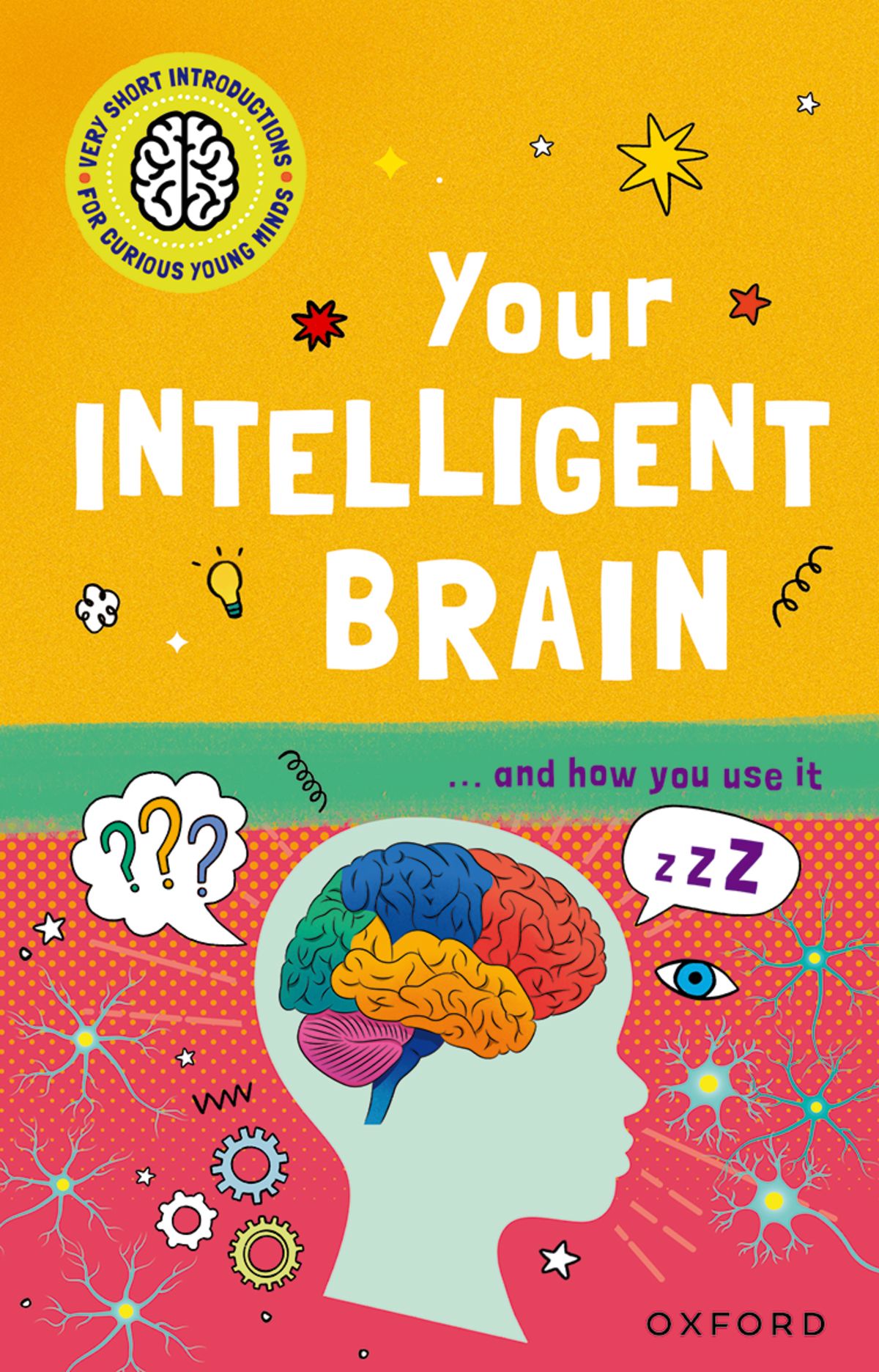 Very Short Introductions to Curious Young Minds: Your Intelligent Brain oup_shop 